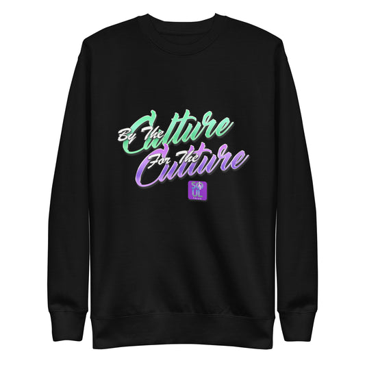 By the Culture, For the Culture - Premium Unisex Sweatshirt